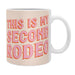 This Is My Second Rodeo Pink Coffee Mug