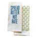 Spread Butter Not Hate Kitchen Towel