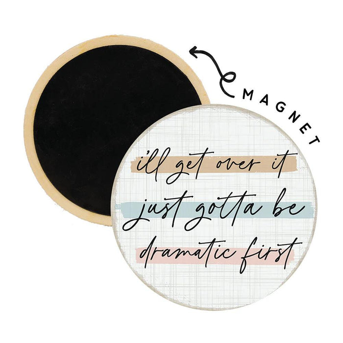 Just Gotta Be Dramatic First Fridge Magnet