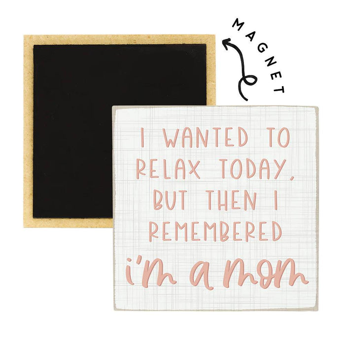 Remembered I Am A Mom Fridge Magnet
