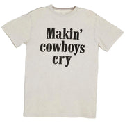 Making Cowboys Cry Off White Tee Shirt