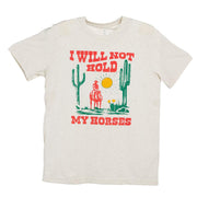 I Will Not Hold My Horses Tee Shirt