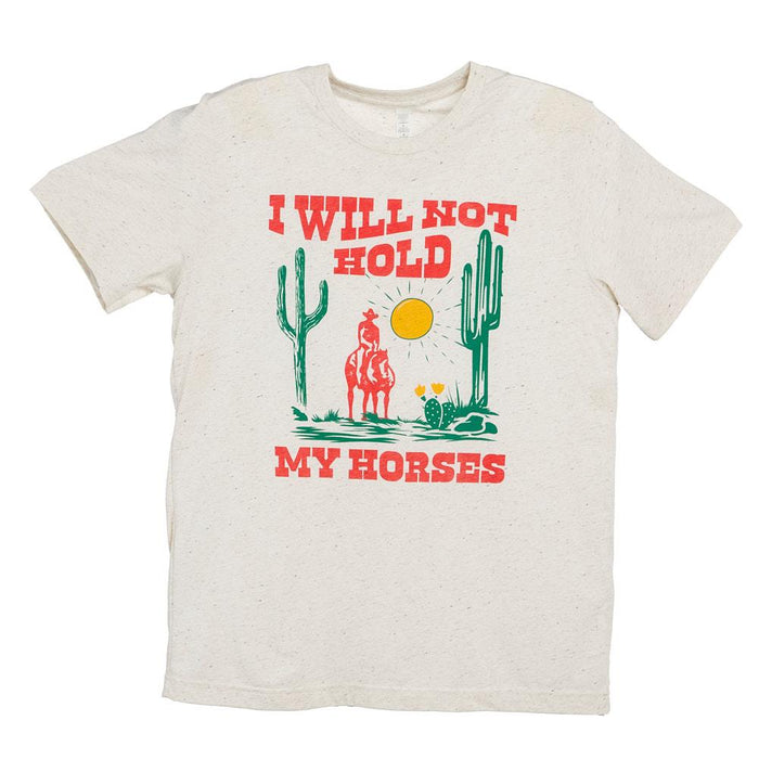 I Will Not Hold My Horses Tee Shirt