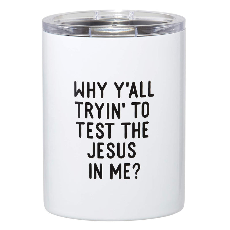 Test The Jesus In Me Tumbler