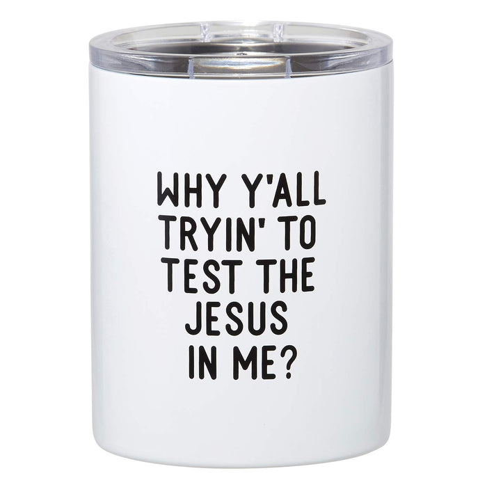 Test The Jesus In Me Tumbler