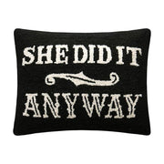 She Did It Anyway Hook Pillow
