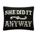 She Did It Anyway Hook Pillow