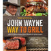 The John Wayne Way To Grill Book