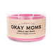 A Candle For Okay Moms