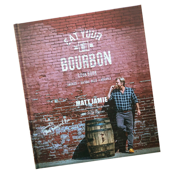 Bourbon Barrel Eat Your Bourbon Cookbook