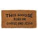 This House Runs On Coffee and Jesus Doormat