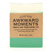 Soap For Awkward Moments